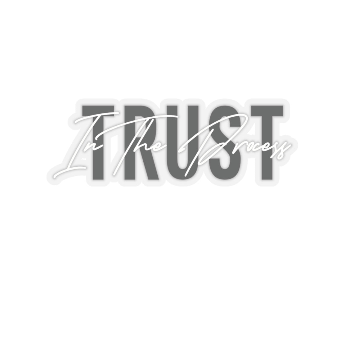 Trust In The Process Stickers