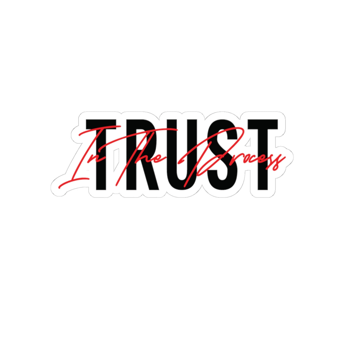 Trust In The Process Red Sticker