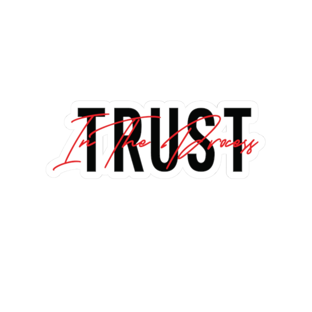 Trust In The Process Red Sticker