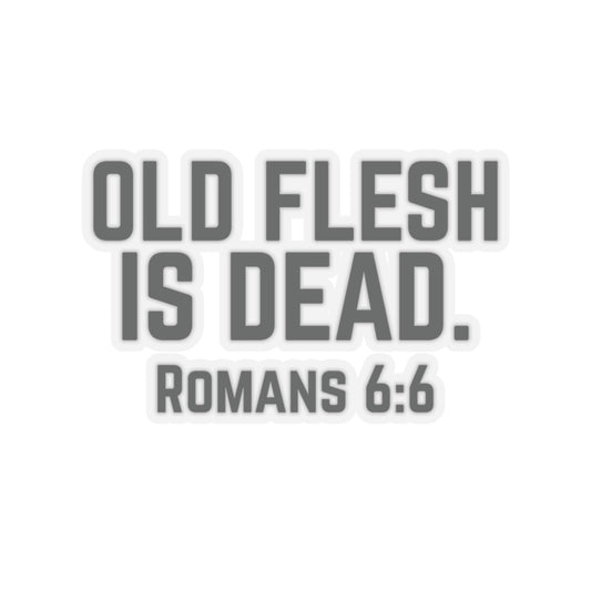 Old Flesh Is Dead Romans 6:6 Stickers