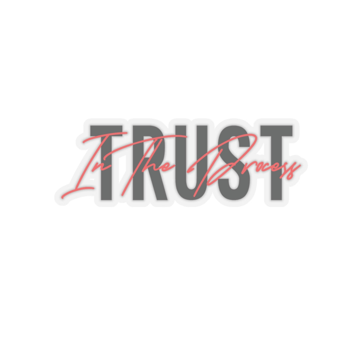 Trust In The Process Red Sticker
