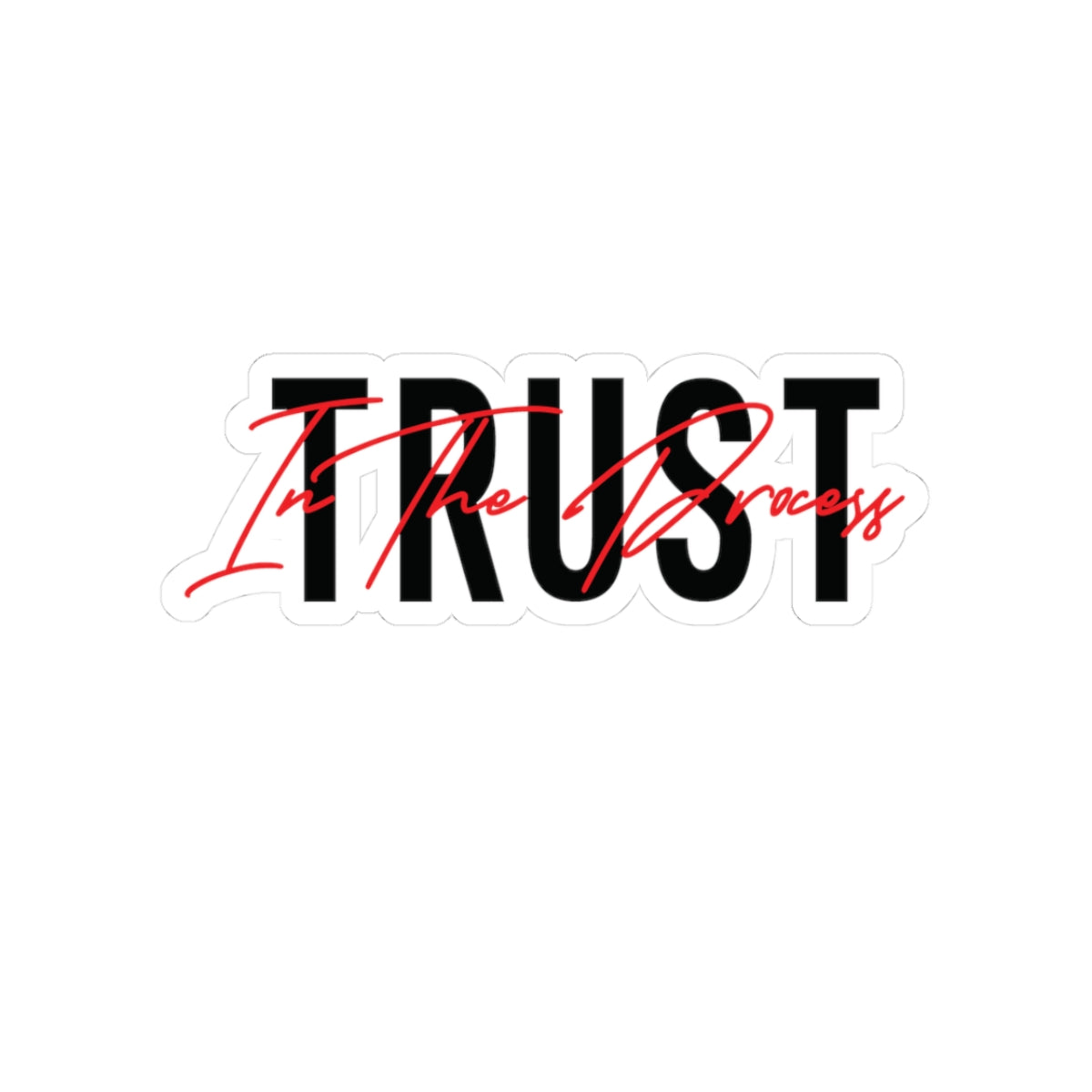 Trust In The Process Red Sticker