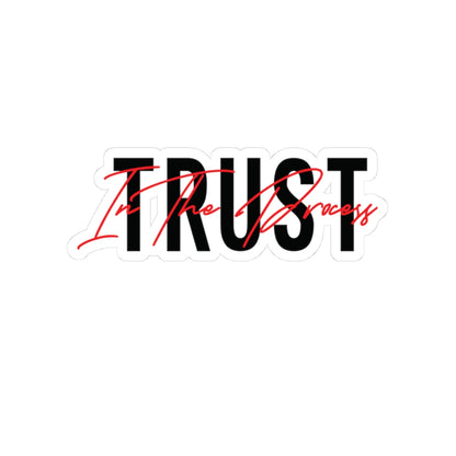 Trust In The Process Red Sticker