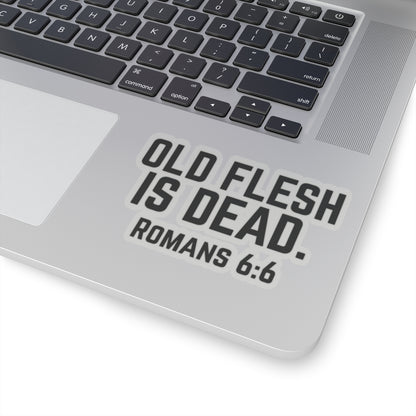 Old Flesh Is Dead Romans 6:6 Stickers