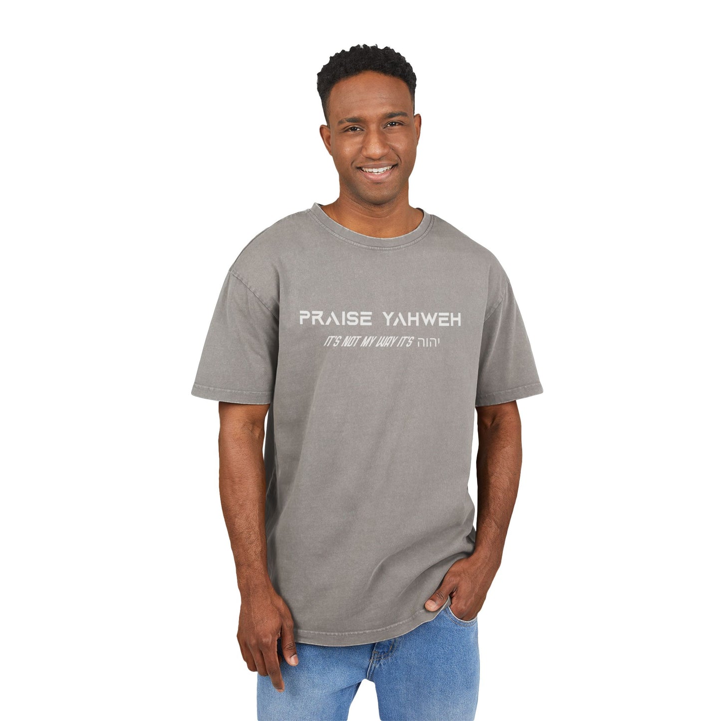 Its Not My Way It's Yahweh Heavy Oversized Tee