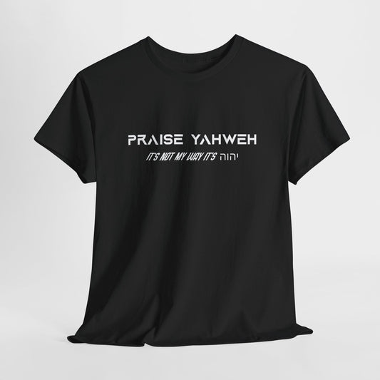 Its Not My Way It's Yahweh Cotton Tee