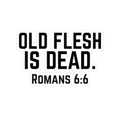 Old Flesh Is Dead Romans 6:6 Stickers