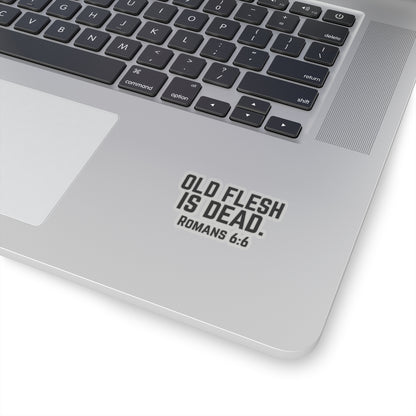 Old Flesh Is Dead Romans 6:6 Stickers