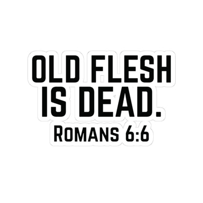 Old Flesh Is Dead Romans 6:6 Stickers