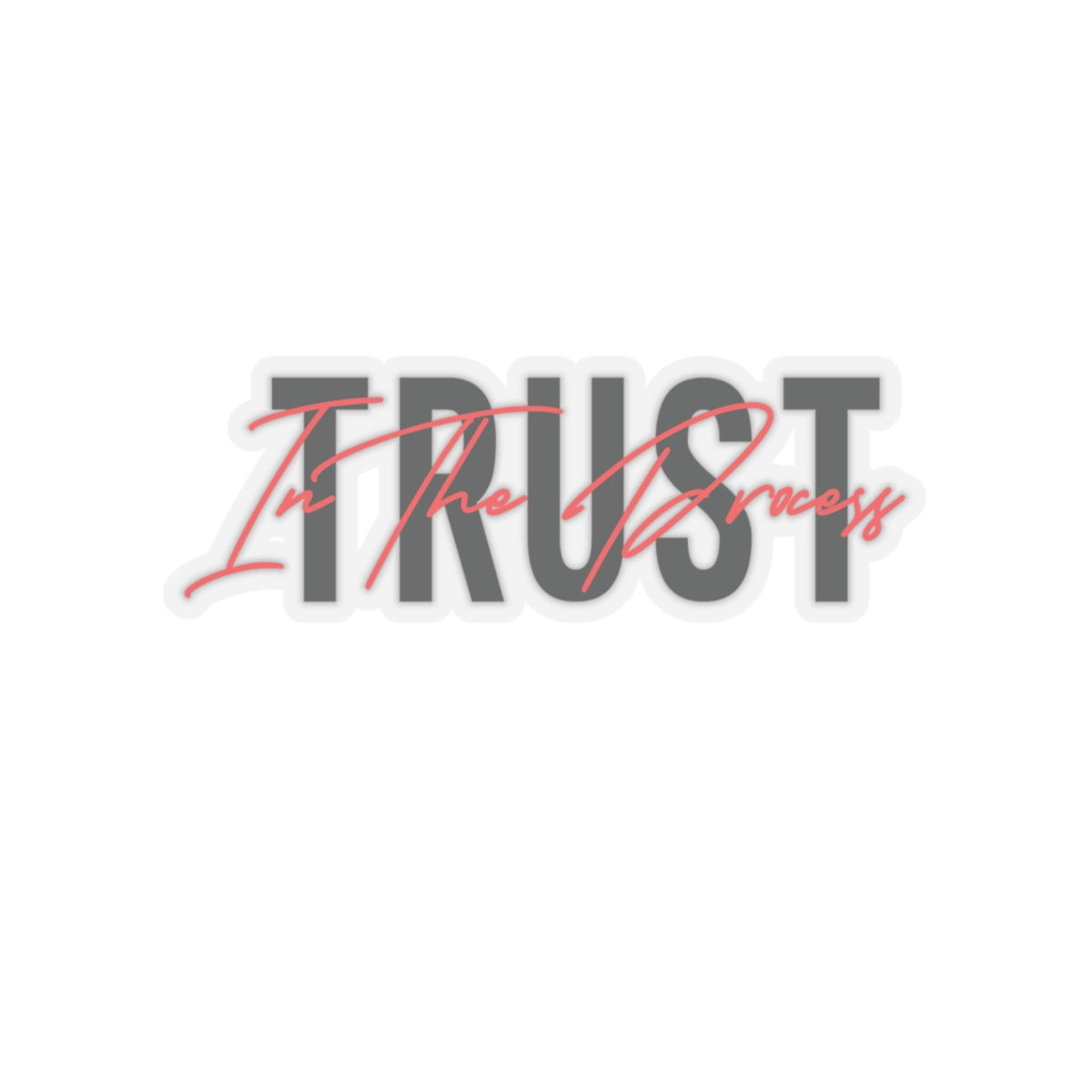 Trust In The Process Red Sticker
