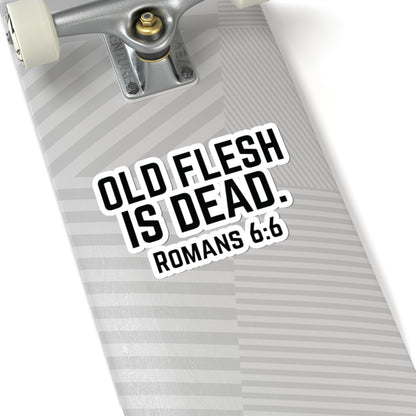 Old Flesh Is Dead Romans 6:6 Stickers