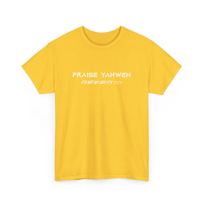 Its Not My Way It's Yahweh Cotton Tee