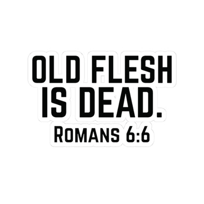 Old Flesh Is Dead Romans 6:6 Stickers