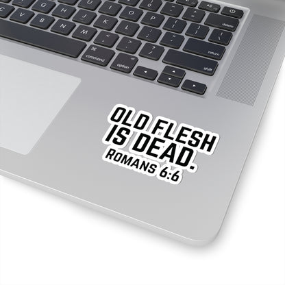 Old Flesh Is Dead Romans 6:6 Stickers